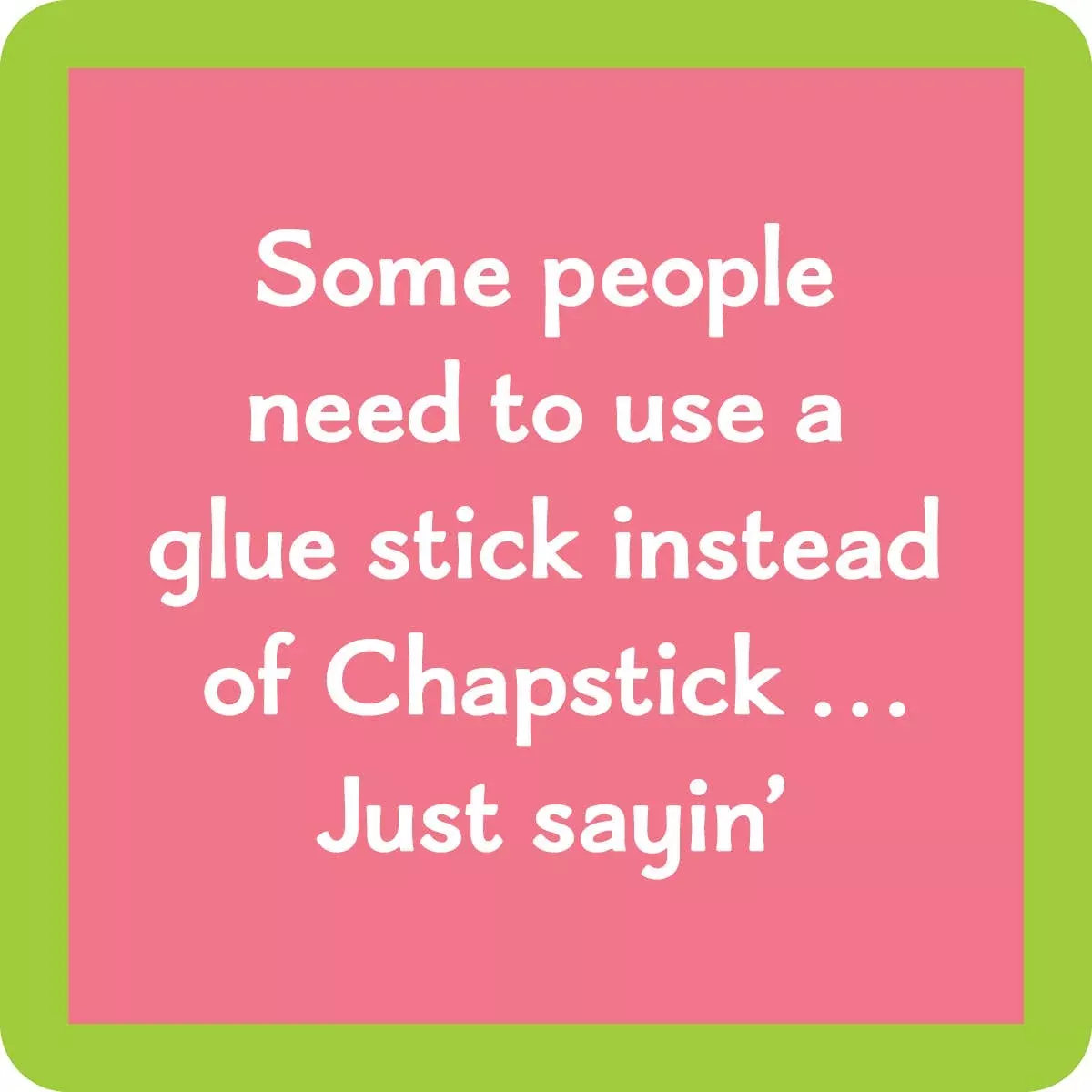 Drinks on Me - Chapstick coaster