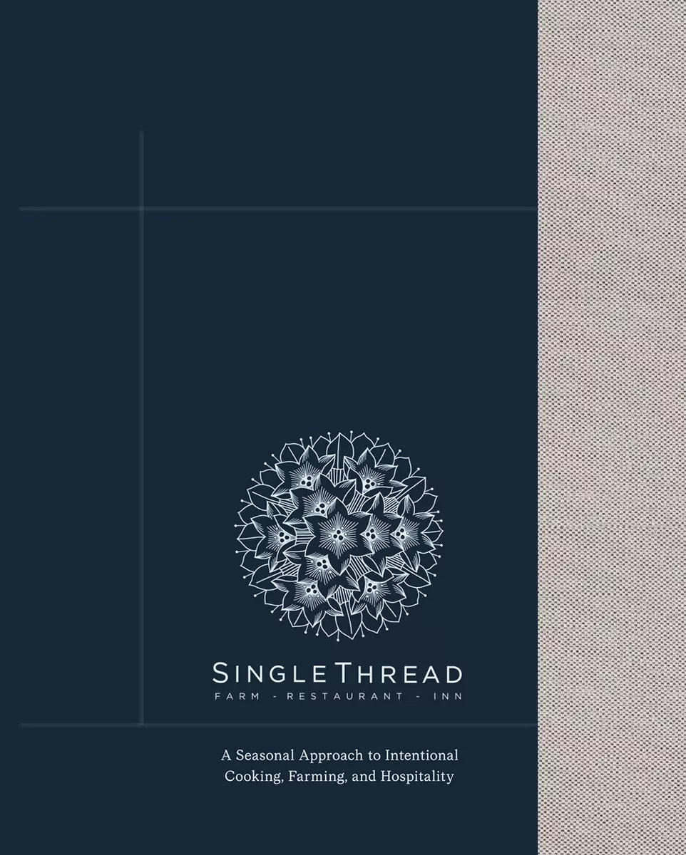 SingleThread: A Seasonal Approach to Intentional Cooking, Farming, and Hospitality
